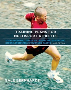 Training Plans for Multisport Athletes : Your Essential Guide to Triathlon, Duathlon, XTERRA, Ironman, and Endurance Racing