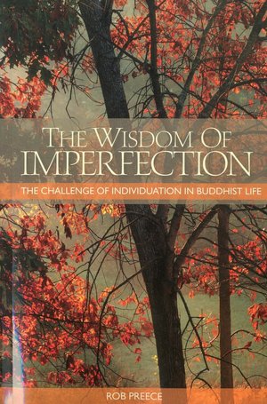 Books epub download free The The Wisdom of Imperfection: The Challenge of Individuation in Buddhist Life DJVU MOBI 9781559393492 (English literature) by Rob Preece