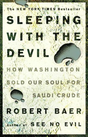Free books on pdf to download Sleeping with the Devil: How Washington Sold Our Soul for Saudi Crude