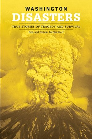 Washington Disasters: True Stories of Tragedy and Survival