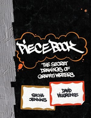 Piecebook: The Secret Drawings of Graffiti Writers