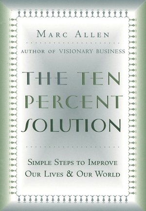 Ten Percent Solution: Simple Steps to Improve Our Lives and Our World