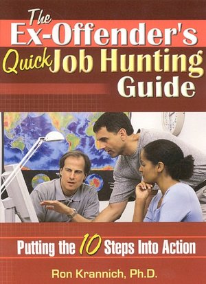 Ex-Offender's Quick Job Hunting Guide: Putting the 10 Steps into Action
