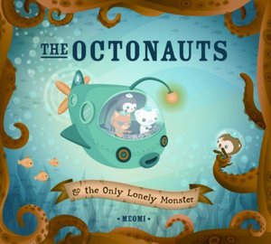 The Octonauts and the Only Lonely Monster