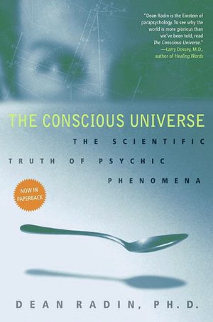 Conscious Universe: The Scientific Truth of Psychic Phenomena