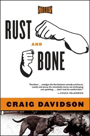 Ebook for iphone free download Rust and Bone: Stories by Craig Davidson 9780393329001