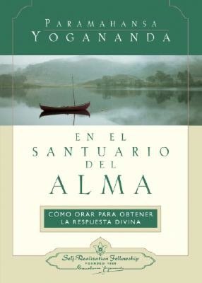 En El Santuario Del Alma (in the Sanctuary of the Soul): Como Orar Para Obtener la Respuesta Divina