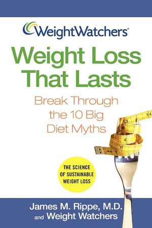 Weight Loss that Lasts: Break Through the 10 Big Diet Myths (Weight Watchers Series)