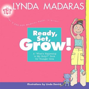 Ready, Set, Grow!: A What's Happening to My Body Book for Younger Girls