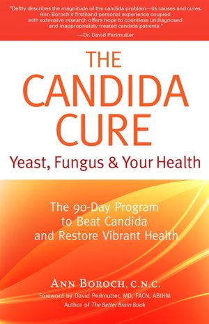 Candida Cure: Yeast, Fungus & Your Health