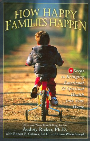 How Happy Families Happen 6 Steps to Bringing Emotional and Spiritual Health into Your Home pdf How Happy Families Happen 6 Steps to Bringing Emotional and Spiritual Health into Your Home cover