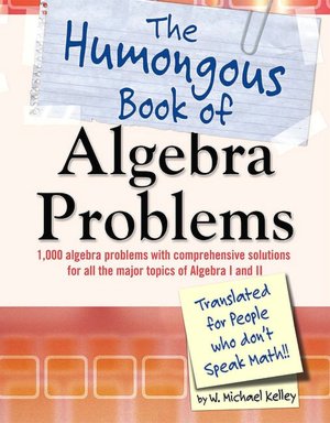 The Humongous Book of Algebra Problems: Translated for People Who Don't Speak Math