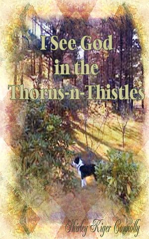I See God In The Thorns ~N~ Thistles