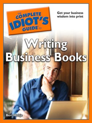 The Complete Idiot's Guide to Writing Business Books