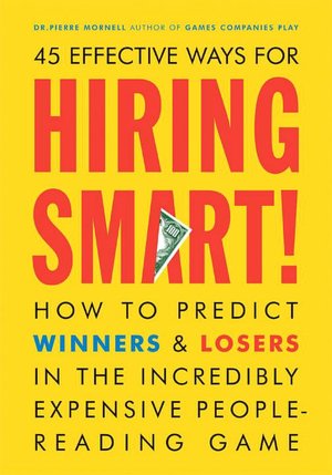 Hiring Smart!: How to Predict Winners & Losers in the Incredibly Expensive People-Reading Game