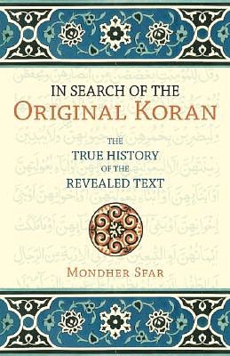 In Search of the Original Koran: The True History of the Revealed Text