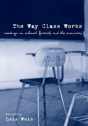 The Way Class Works: Readings on School, Family, and the Economy