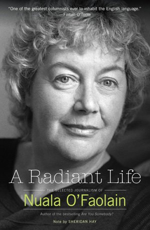 A Radiant Life: The Selected Journalism of Nuala O'Faolain