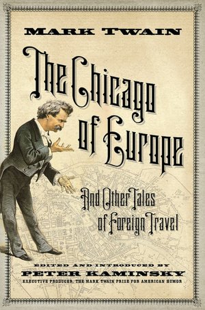 The Chicago of Europe: And Other Tales of Foreign Travel