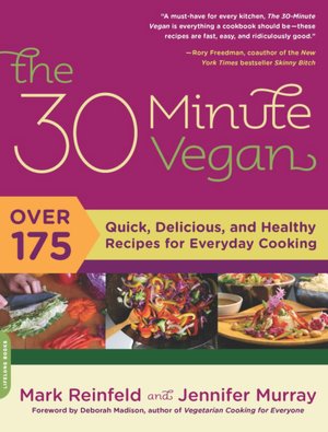 The 30-Minute Vegan: Over 175 Quick, Delicious, and Healthy Recipes for Everyday Cooking