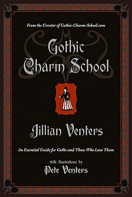 Textbook for download Gothic Charm School: An Essential Guide for Goths and Those Who Love Them (English literature) 9780061669163 by Jillian Venters MOBI RTF