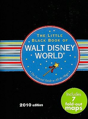 The Little Black Book of Walt Disney World 2010: The Essential Guide to All the Magic