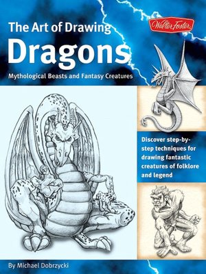 The Art of Drawing Dragons, Mythical Beasts, and Fantasy Creatures
