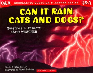 Can It Rain Cats and Dogs?: Questions & Answers about Weather (Scholastic Question & Answer Series)
