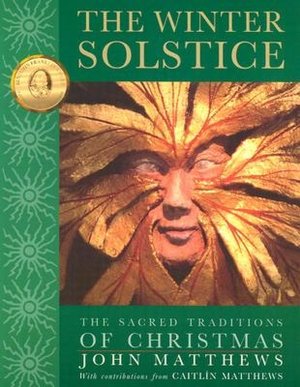 Winter Solstice: The Sacred Traditions of Christmas