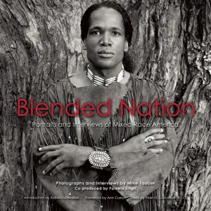 Blended Nation: Portraits and Interviews of Mixed-Race America