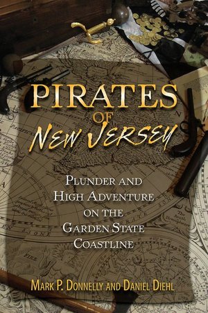 Pirates of New Jersey: Plunder and High Adventure on the Garden State Coastline