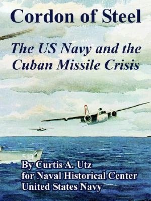 Cordon of Steel: The US Navy and the Cuban Missile Crisis