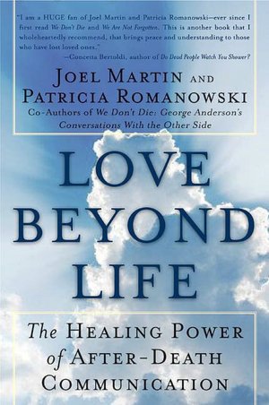 Love Beyond Life: The Healing Power of After-Death Communication