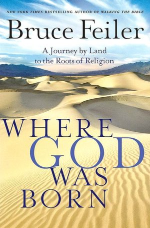 Where God Was Born: A Journey by Land to the Roots of Religion