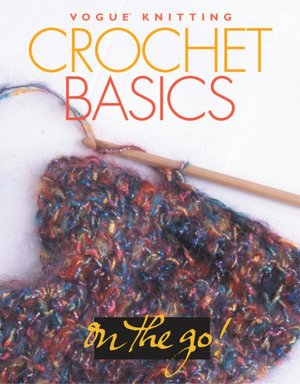 Vogue Knitting on the Go! Crochet Basics
