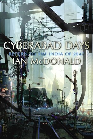 Download free new audio books Cyberabad Days 9781591026990 by Ian McDonald in English