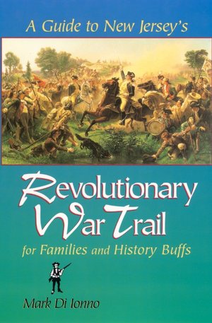 A Guide to New Jersey's Revolutionary War Trail: For Families and History Buffs