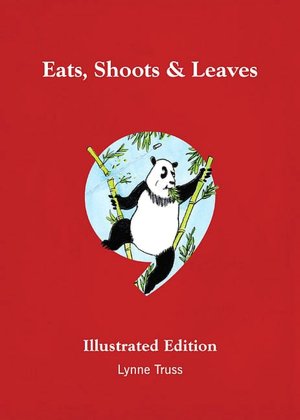 Eats, Shoots and Leaves (Illustrated Ed)