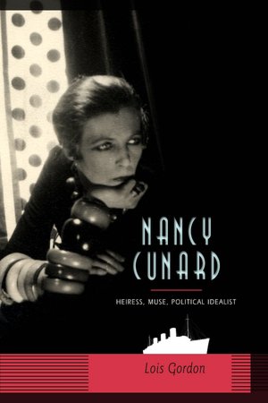 Nancy Cunard: Heiress, Muse, Political Idealist