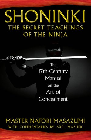 Shoninki: The Secret Teachings of the Ninja: The 17th-Century Manual on the Art of Concealment