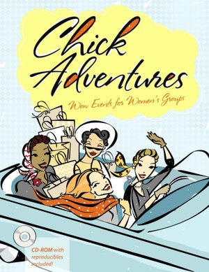 Chick Adventures: Wow Events for Women's Groups Group Publishing