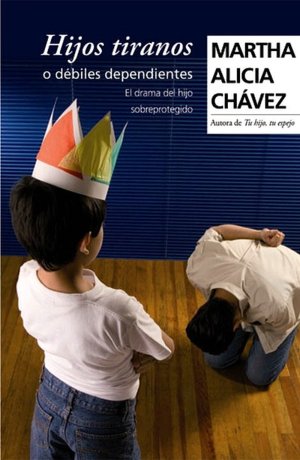 Hijos tiranos o debiles dependientes