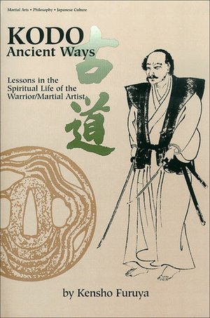 Kodo Ancient Ways: Lessons in the Spiritual Life of the Warrior\Martial Arts