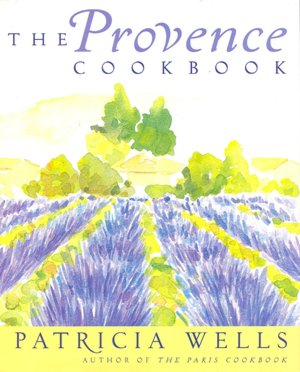 Provence Cookbook: 150 Recipes and Select Guide to the Markets, Shops, and Restaurants of France