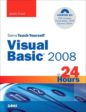 Sams Teach Yourself Visual Basic 2008 in 24 Hours: Complete Starter Kit (Sams Teach Yourself Series)