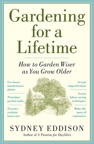 Gardening for a Lifetime: How to Garden Wiser as You Grow Older