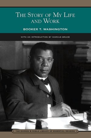 The Story of My Life and Work (Barnes & Noble Library of Essential Reading)