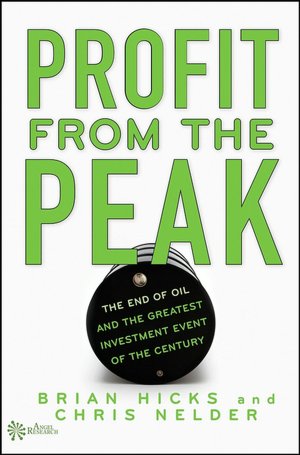 Profit from the Peak: The End of Oil and the Greatest Investment Event of the Century