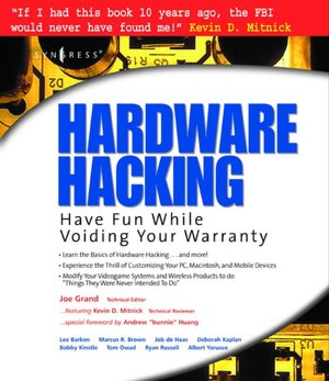 Hardware Hacking: Have Fun while Voiding your Warranty
