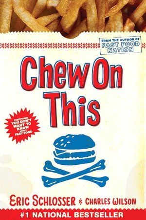 Chew On This: Everything You Don't Want to Know about Fast Food